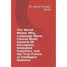 (영문도서)The World Model: Why Language Alone Cannot Build General AI: Perception Embodie... Paperback, Independently Published, English, 9798276714103