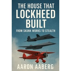 (英文圖書)The House That Lockheed Built: From Skunk Works to Stealth 平裝版, Independently Published, 英文