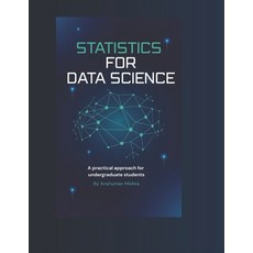 (英文圖書)Statistics for data science: A practical approach for undergraduate students 平裝版, Independently Published, 英文