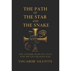 (영문도서)The Path Of The Star And The Snake: The Annihilation of Cause and the Un-Created... Paperback