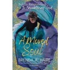 (영문도서) A Moved Soul: Boldly Responding to Encountering God (A Memoir) Paperback, Worthy Press, English, 9781956673814