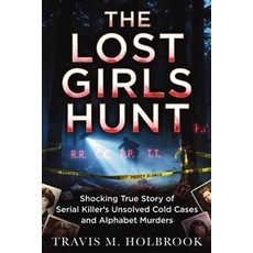 (영문도서)Lost Girls Hunt: Shocking True Story of Serial Killer's Unsolved Cold Cases and... Paperback, Publishdrive, English, 9781105351952
