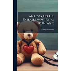 (영문도서)An Essay On The Diseases Most Fatal To Infants Hardcover, Hutson Street Press, English, 9781024369397