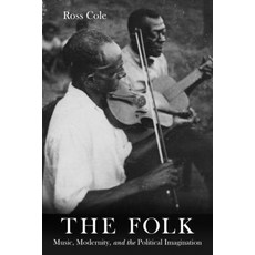 The Folk: Music Modernity and the Political Imagination Hardcover, University of California Press, English, 9780520383739