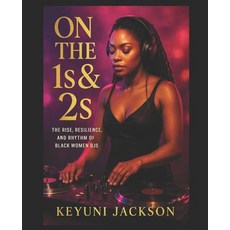 (영문도서)On the 1s & 2s: The Women Behind the Sound: The Rise Resilience and Rhythm of... Paperback, Independently Published, English, 9798272222459