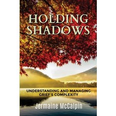 (영문도서) Holding Shadows: Understanding and Managing Grief's Complexity Paperback, Lulu.com, English, 9781387052318