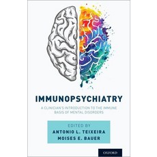 (영문도서) Immunopsychiatry: A Clinician's Introduction to the Immune Basis of Mental Disorders Hardcover, Oxford University Press, USA, English, 9780190884468