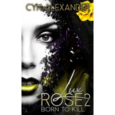 (영문도서) Lux Rose 2: Born to Kill Paperback, Independently Published, English, 9798834581956