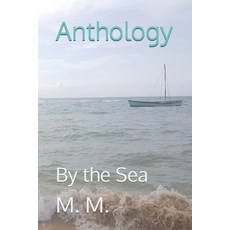 (영문도서)Anthology: By the Sea Paperback, Independently Published, English, 9798242360891