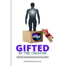 (영문도서) Gifted By The Creator: Discover Develop & Operate In Your Gifts! Paperback, Lulu.com, English, 9781387948734