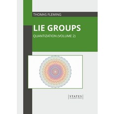 (영문도서) Lie Groups: Quantization (Volume 2) Hardcover, States Academic Press, English, 9781639893294