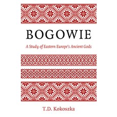 (영문도서) Bogowie: A Study of Eastern Europe's Ancient Gods Paperback, Moon Books, English, 9781803412856