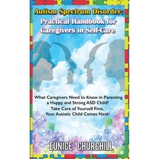 (영문도서) Autism Spectrum Disorder: Practical Handbook for Caregivers in Self-Care: What caregivers nee... Paperback, Sparking Teleport Company, English, 9781739150204