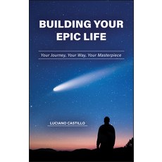 (영문도서)Building Your Epic Life: Your Journey Your Way Your Masterpiece Paperback, Purdue University Press, English, 9781626712096