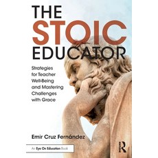 (영문도서) The Stoic Educator: Strategies for Teacher Well-Being and Mastering Challenges... Paperback, Routledge, English, 9781032841380