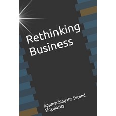 (영문도서) Rethinking Business approaching the second singularity Paperback, Independently Published, English, 9798310984417