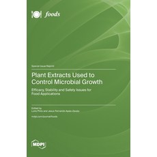 (영문도서)Plant Extracts Used to Control Microbial Growth: Efficacy Stability and Safety... Hardcover, Mdpi AG, English, 9783725877676 Mdpi AG, English, 9783725877676