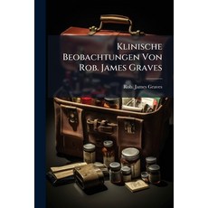 (英文圖書)Klinische Beobachtungen Von Rob. James Graves: Nach Dessen: System Of Clinical M... 平裝版, Nabu Press, English