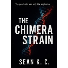 (영문도서)The Chimera Strain: The pandemic was only the beginning Paperback, Independently Published, English, 9798292952640