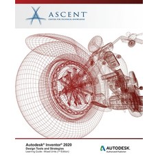 Autodesk Inventor 2020: Design Tools and Strategies (Mixed Units) : Autodesk Authorized Publisher Paperback, Ascent, Center for Technical Knowledge