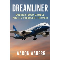(英文圖書)Dreamliner: Boeing's Bold Gamble and Its Turbulent Triumph 平裝版, Independently Published, 英文