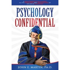 (영문도서) Psychology Confidential: A Crazy Professor Tells Almost All the Adventures and Misadventures ... Paperback, Smokefade, Inc., English, 9781737613107