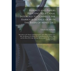 (영문도서) Reports and Papers Relating to a Canal Intended to Connect the Harbour of Halifax With the Ba... Paperback, Legare Street Press, English, 9781015354845