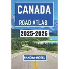 (英文圖書)Canada Road Atlas 2025-2026: A Visual Journey Through Scenic Routes Historic La... 平裝版, Independently Published, 英文