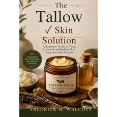 (영문도서)The Tallow Skin Solution: A Beginner's Guide to Clear Hydrated and Radiant Ski... Paperback, Independently Published, English, 9798195811907