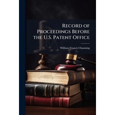 (영문도서)Record of Proceedings Before the U.S. Patent Office Paperback, Hutson Street Press, English, 9781023813358