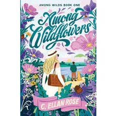 (영문도서)Among Wildflowers Paperback, C. Ellan Rose, LLC, English, 9798994963401