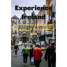 (영문도서) Experience Ireland: A Traveler's Guide to the Best of the Emerald Isle Paperback, Independently Published, English, 9798394408809