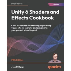 (英文圖書)Unity 6 Shaders and Effects Cookbook - Fifth Edition: Over 50 recipes for creati... 平裝版, Packt Publishing, 英文