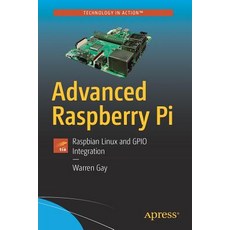 (영문도서) Advanced Raspberry Pi: Raspbian Linux and Gpio Integration Paperback, Apress, English, 9781484239476