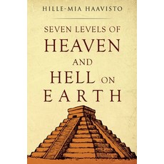 (영문도서) Seven Levels of Heaven and Hell on Earth Paperback, Olympia Publishers, English, 9781800748217