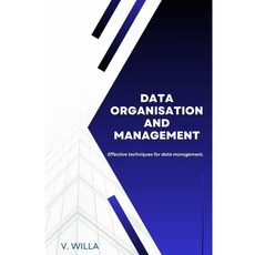 (영문도서) Data Organisation and Management: Effective techniques for data management. Paperback, Independently Published, English, 9798326710772