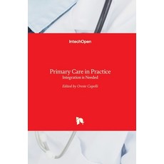 (영문도서) Primary Care in Practice: Integration is Needed Hardcover, Intechopen, English, 9789535123996