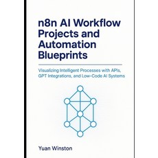 (英文圖書)n8n AI Workflow Projects and Automation Blueprints: Visualizing Intelligent Proc... 平裝版, Independently Published, 英文