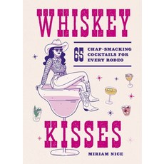 (영문도서)Whiskey Kisses: 65 Chap-Smacking Cocktails for Every Rodeo Hardcover, Oh, English, 9781035439348