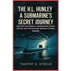 (영문도서)The H.L. Hunley: A Submarine's Secret Journey: The First Successful Underwater V... Paperback, Independently Published, English, 9798243772525