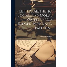 (영문도서) Letters Aesthetic Social and Moral Writter From Europe Egypt and Palestine Paperback, Legare Street Press, English, 9781021756091