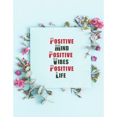 Positive mind Positive Vibes Positive Life: A positive coloring book for affirmations Confidence & ... Paperback, Independently Published