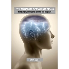 (英文圖書)The modern approach to IIH: Tools and techniques for control and recovery 平裝版, Independently Published, 英文