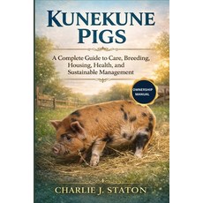 (영문도서)Kunekune Pigs: A Complete Guide to Care Breeding Housing Health and Sustaina... Paperback, Independently Published, English, 9798242703445