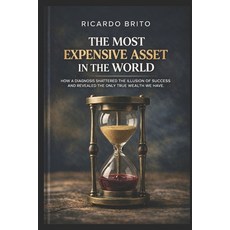 (영문도서)The Most Expensive Asset: How a Diagnosis Shattered the Illusion of Success and... Paperback, Independently Published, English, 9798251679755