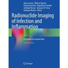 (영문도서) Radionuclide Imaging of Infection and Inflammation: A Pictorial Case-Based Atlas Paperback, Springer, English, 9783030621773