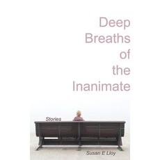 (영문도서)Deep Breaths of the Inanimate Paperback, Now or Never Publishing Com..., English, 9781989689905