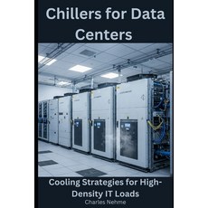(영문도서) Chillers for Data Centers: Cooling Strategies for High-Density IT Loads Paperback, Independently Published, English, 9798313169040
