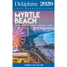 Myrtle Beach - The Delaplaine 2020 Long Weekend Guide Paperback, Gramercy Park Press