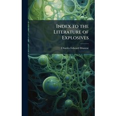 (영문도서)Index to the Literature of Explosives Hardcover, Hutson Street Press, English, 9781023788724